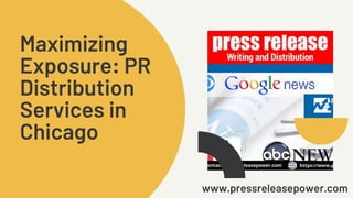 Maximizing
Exposure: PR
Distribution
Services in
Chicago
www.pressreleasepower.com
 