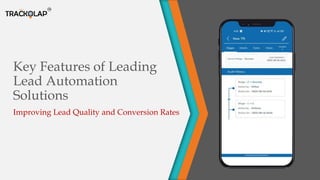 Key Features of Leading
Lead Automation
Solutions
Improving Lead Quality and Conversion Rates
 