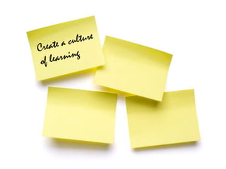 Create a culture of learning