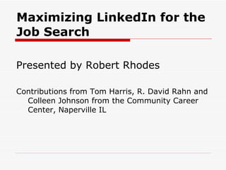 Maximizing LinkedIn for the Job Search ,[object Object],[object Object]