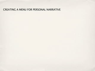 CREATING A MENU FOR PERSONAL NARRATIVE
 