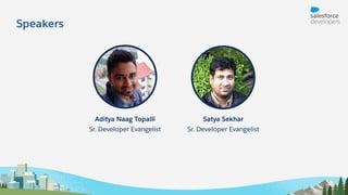 Sr. Developer Evangelist Sr. Developer Evangelist
Aditya Naag Topalli Satya Sekhar
Image
Speakers
Image
 