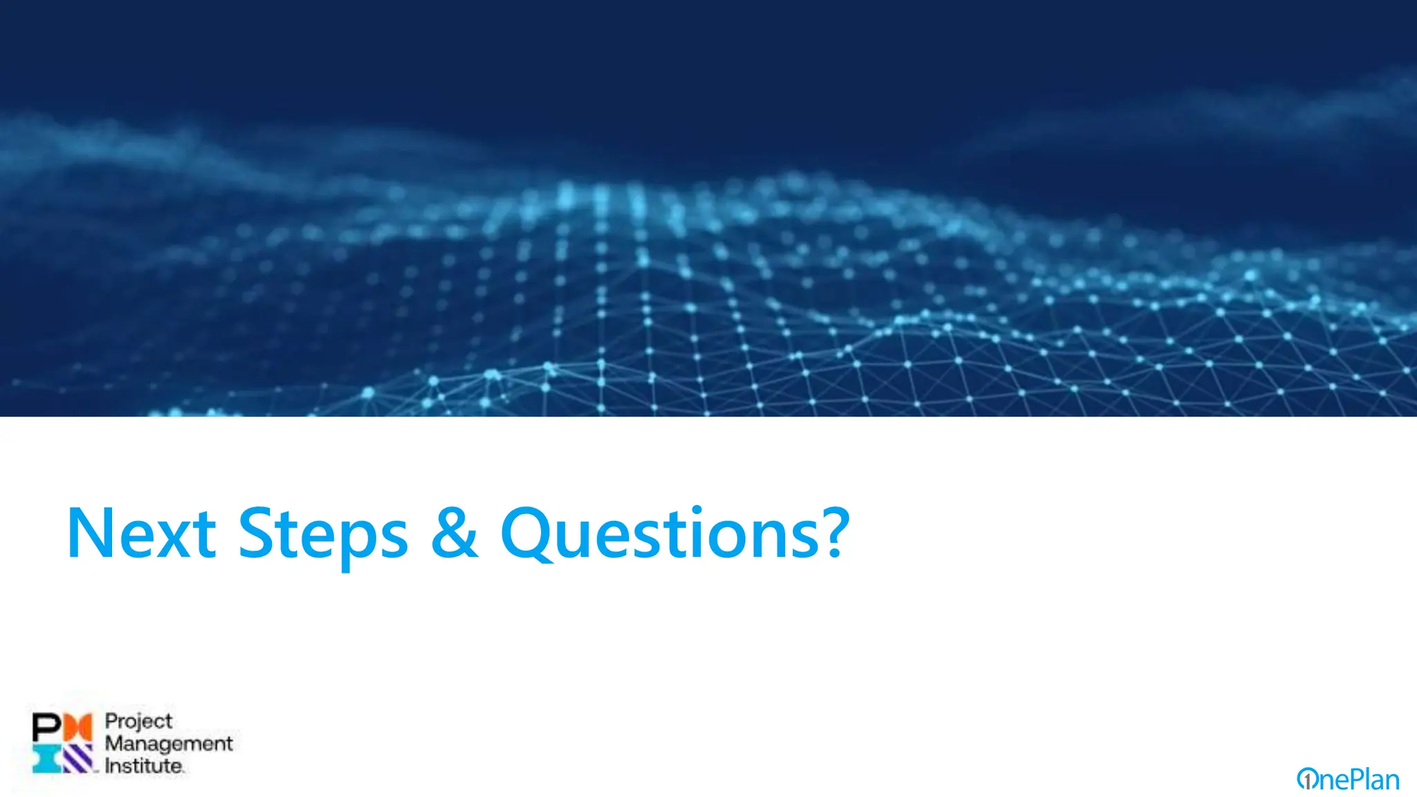 Next Steps & Questions?
 