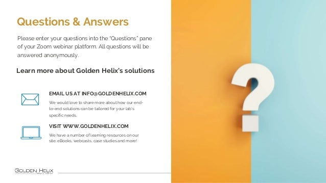 Questions & Answers
34
Learn more about Golden Helix’s solutions
We would love to share more about how our end-
to-end sol...
