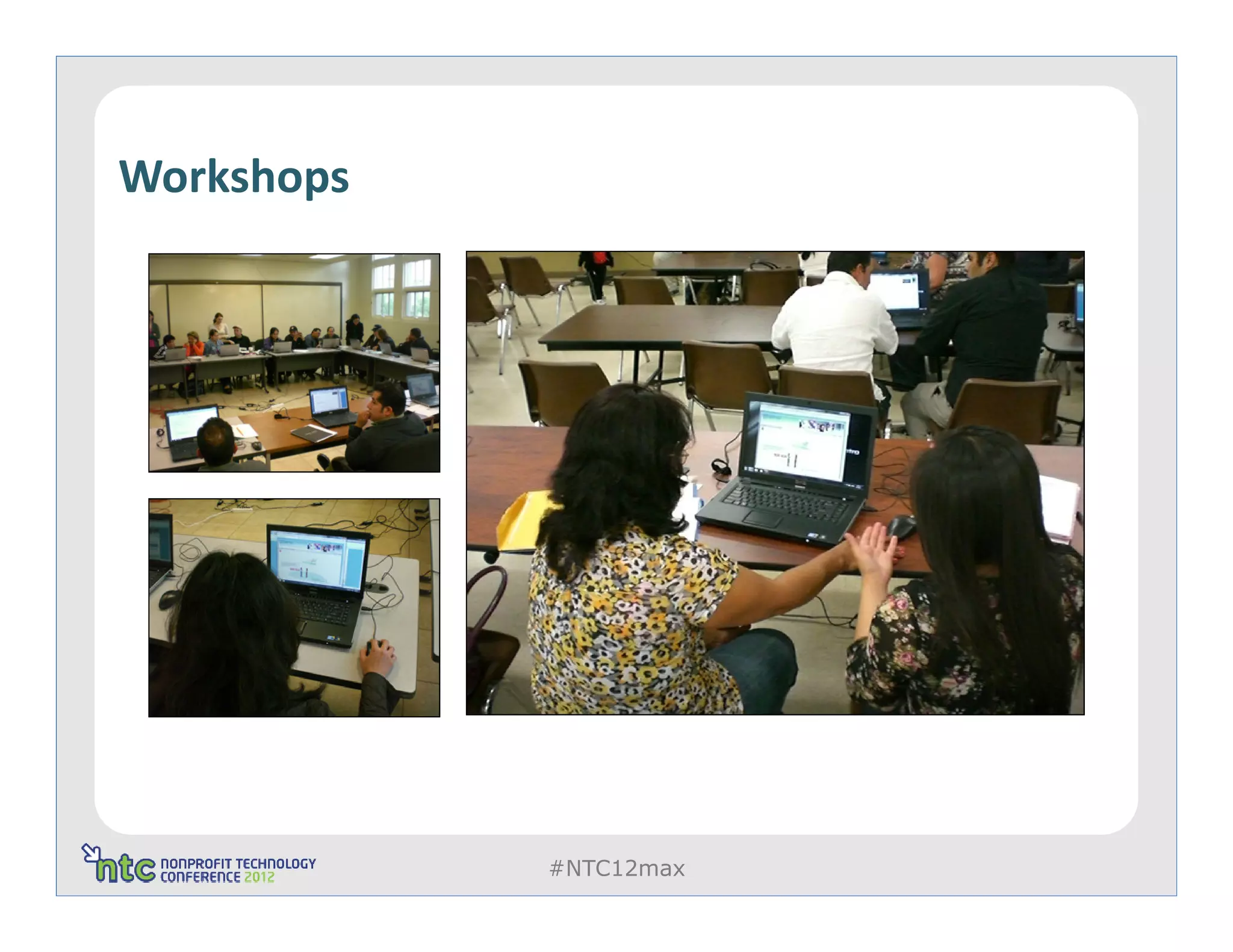 Workshops




            #NTC12max
 