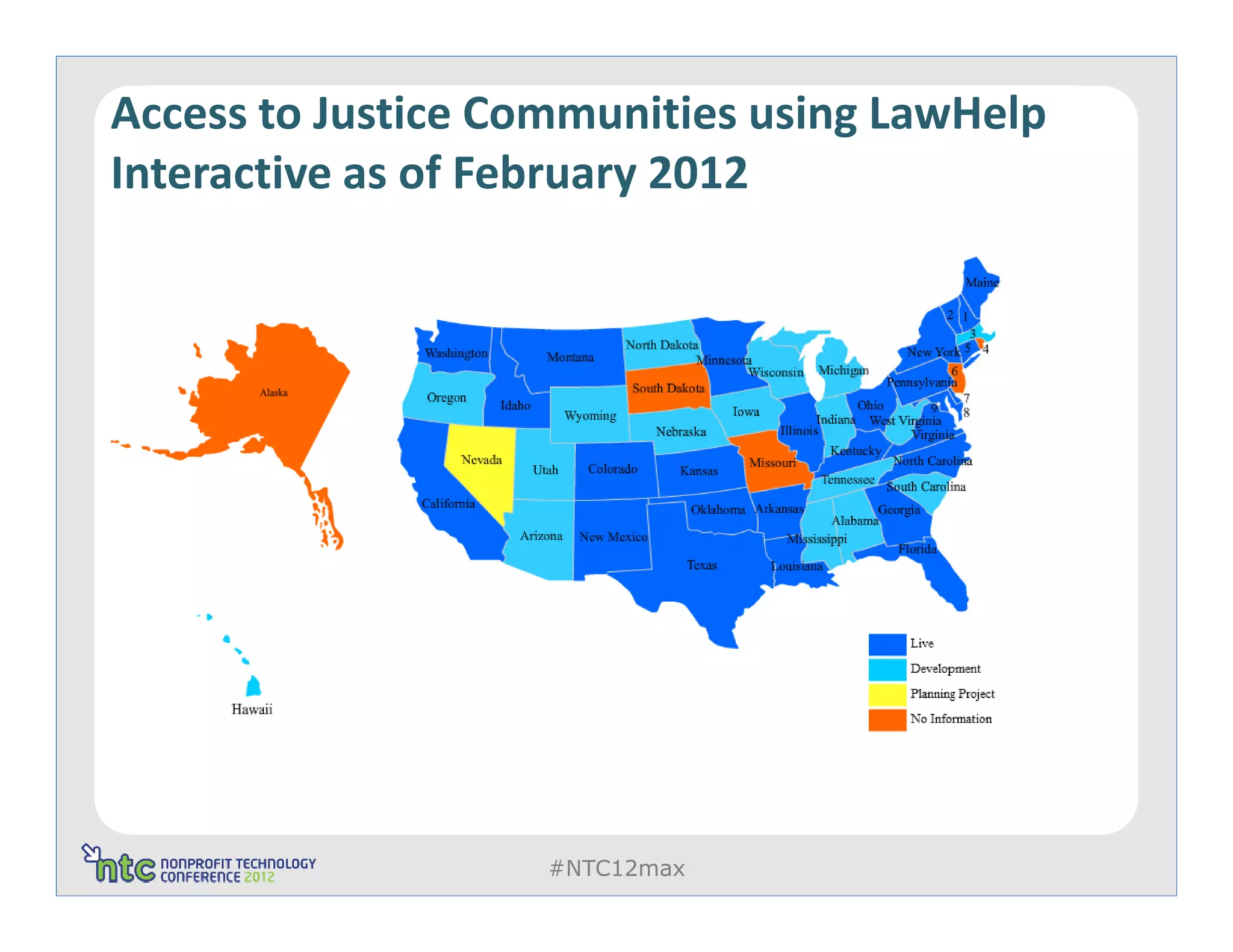 Access to Justice Communities using LawHelp
Interactive as of February 2012




                    #NTC12max
 