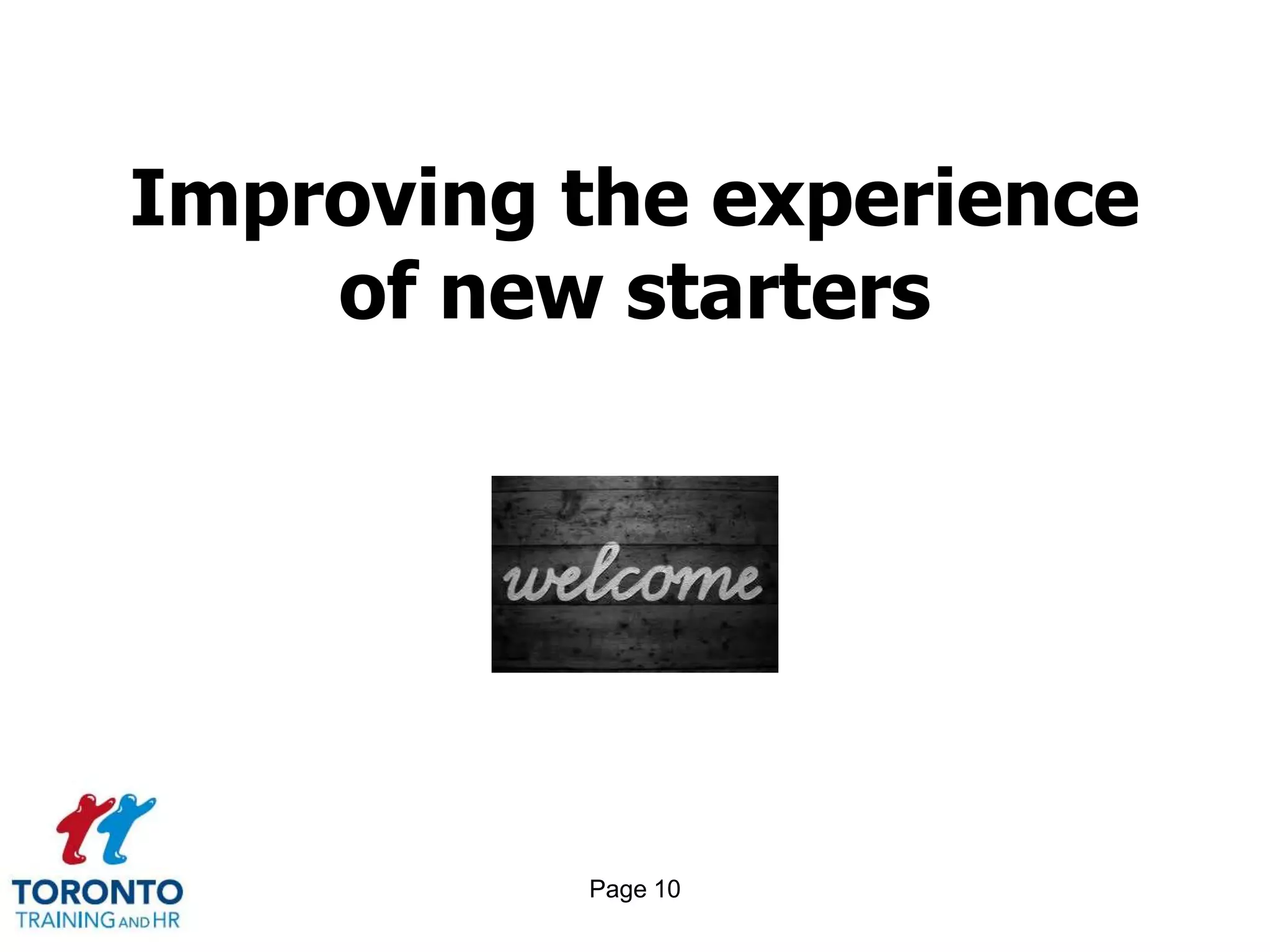 Improving the experience
    of new starters




          Page 10
 