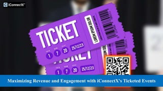 Maximizing Revenue and Engagement with iConnectX's Ticketed Events
 