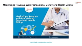 Maximizing Revenue With Professional Behavioral Health Billing
https://www.247medicalbillingservices.com/
 