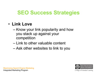 SEO Success Strategies Link Love Know your link popularity and how you stack up against your competition Link to other valuable content  Ask other websites to link to you 
