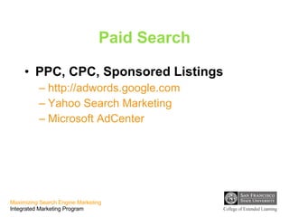 Paid Search PPC, CPC, Sponsored Listings http: //adwords . google .com Yahoo Search Marketing Microsoft  AdCenter 