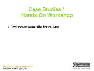 Case Studies /  Hands On Workshop Volunteer your site for review 