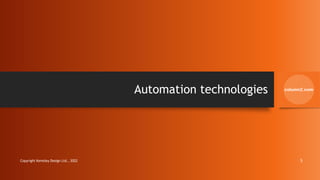 Automation technologies
Copyright Kemsley Design Ltd., 2022 5
 