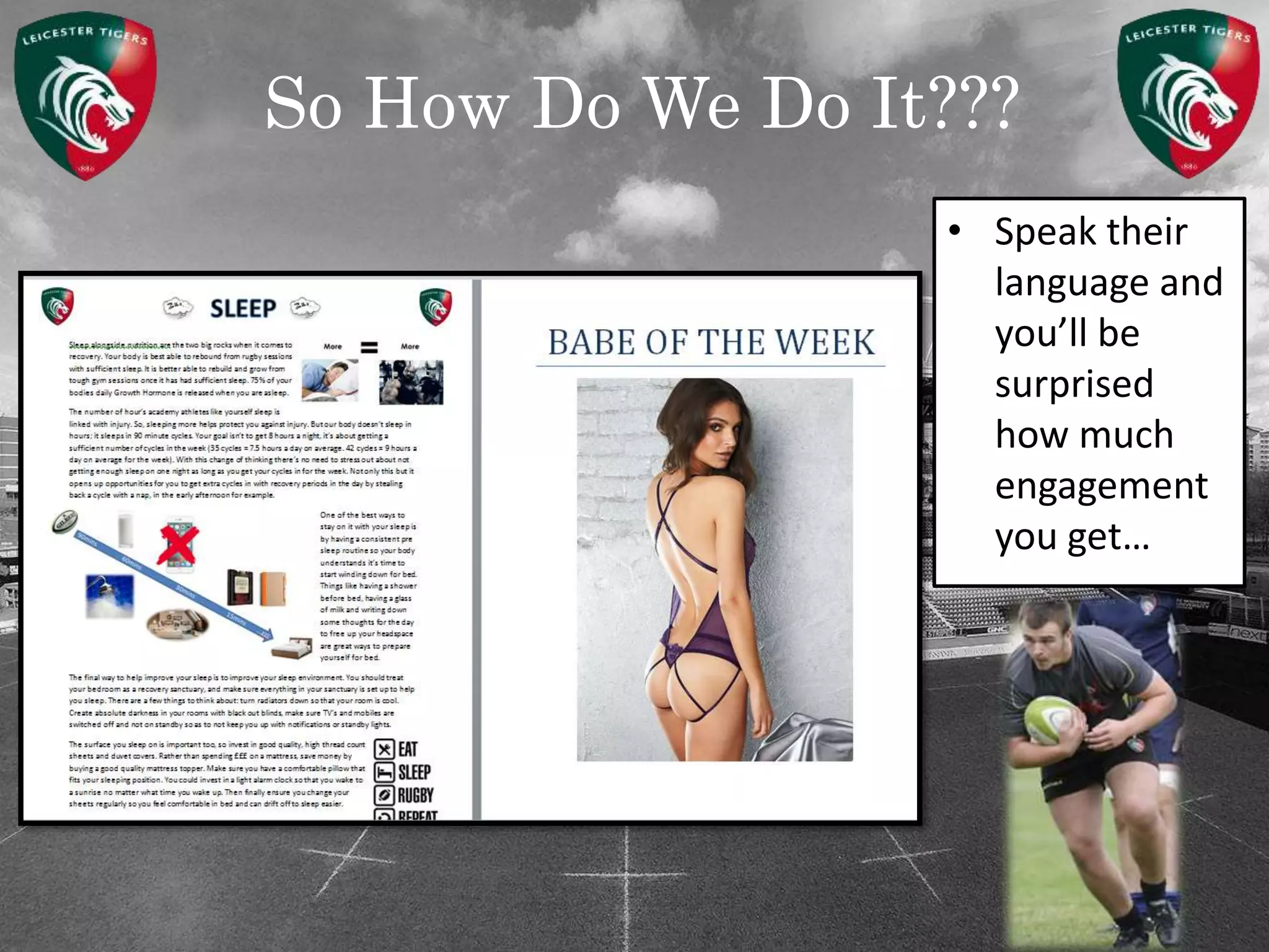 So How Do We Do It???
• Speak their
language and
you’ll be
surprised
how much
engagement
you get…
 