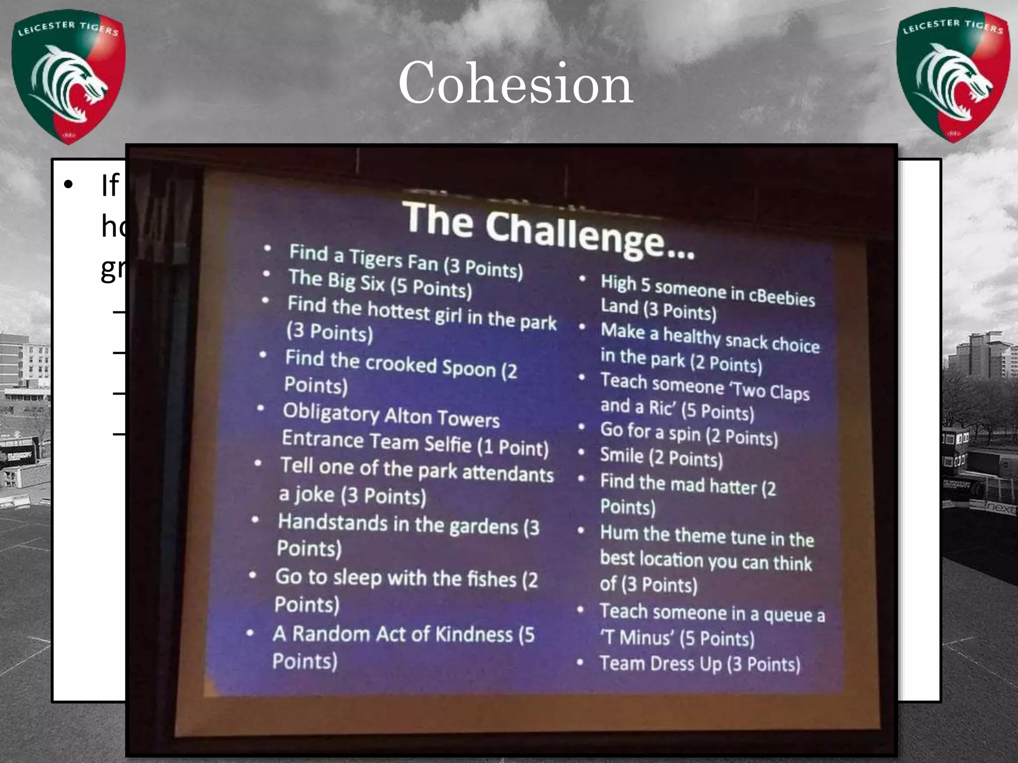 Cohesion
• If young players are only meant to be about themselves,
how do you get them to come together as a cohesive
group???
– Remove barriers
– Give them identity
– Compete together and against each other.
– Fun!
 