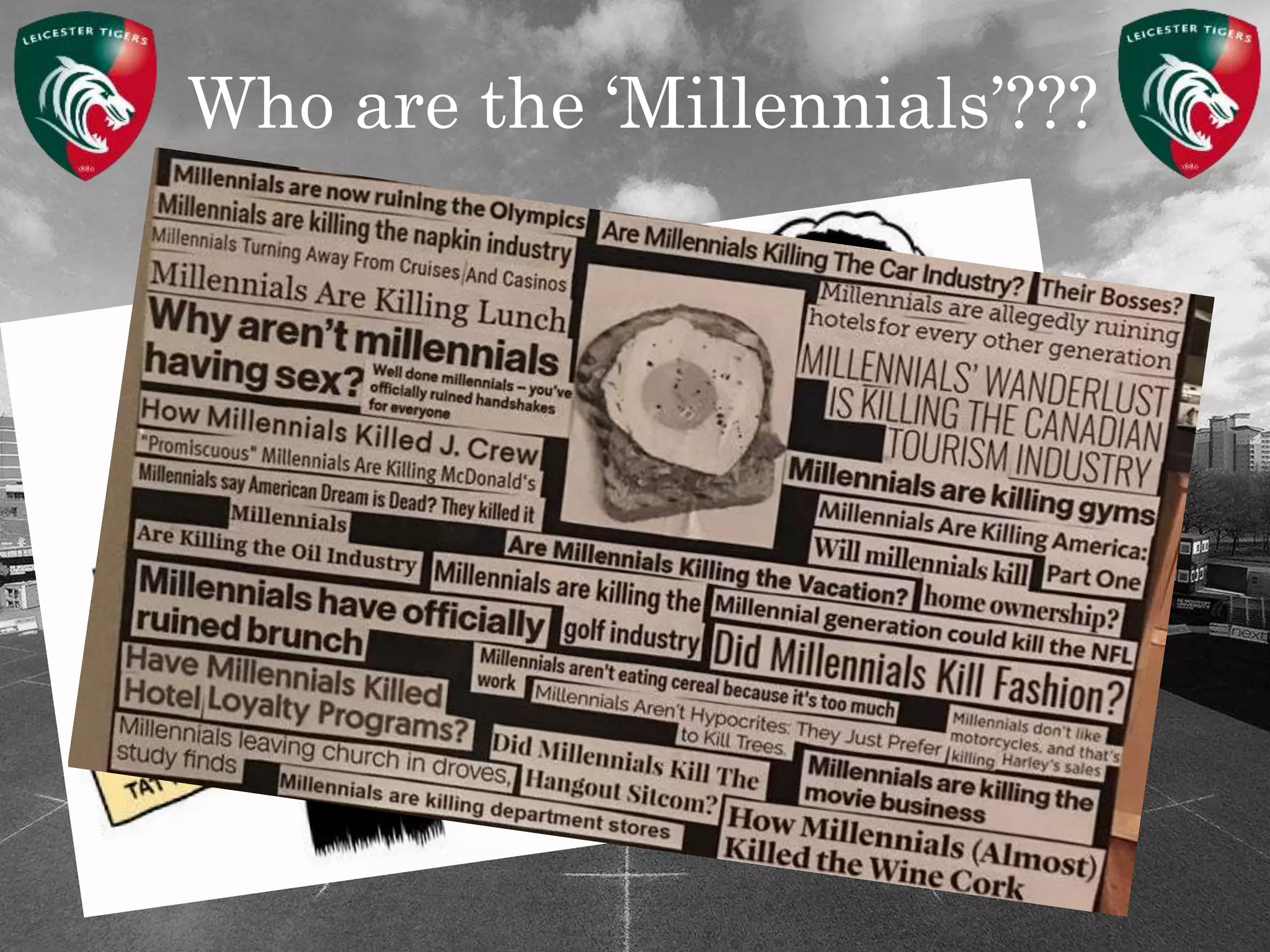 Who are the ‘Millennials’???
 