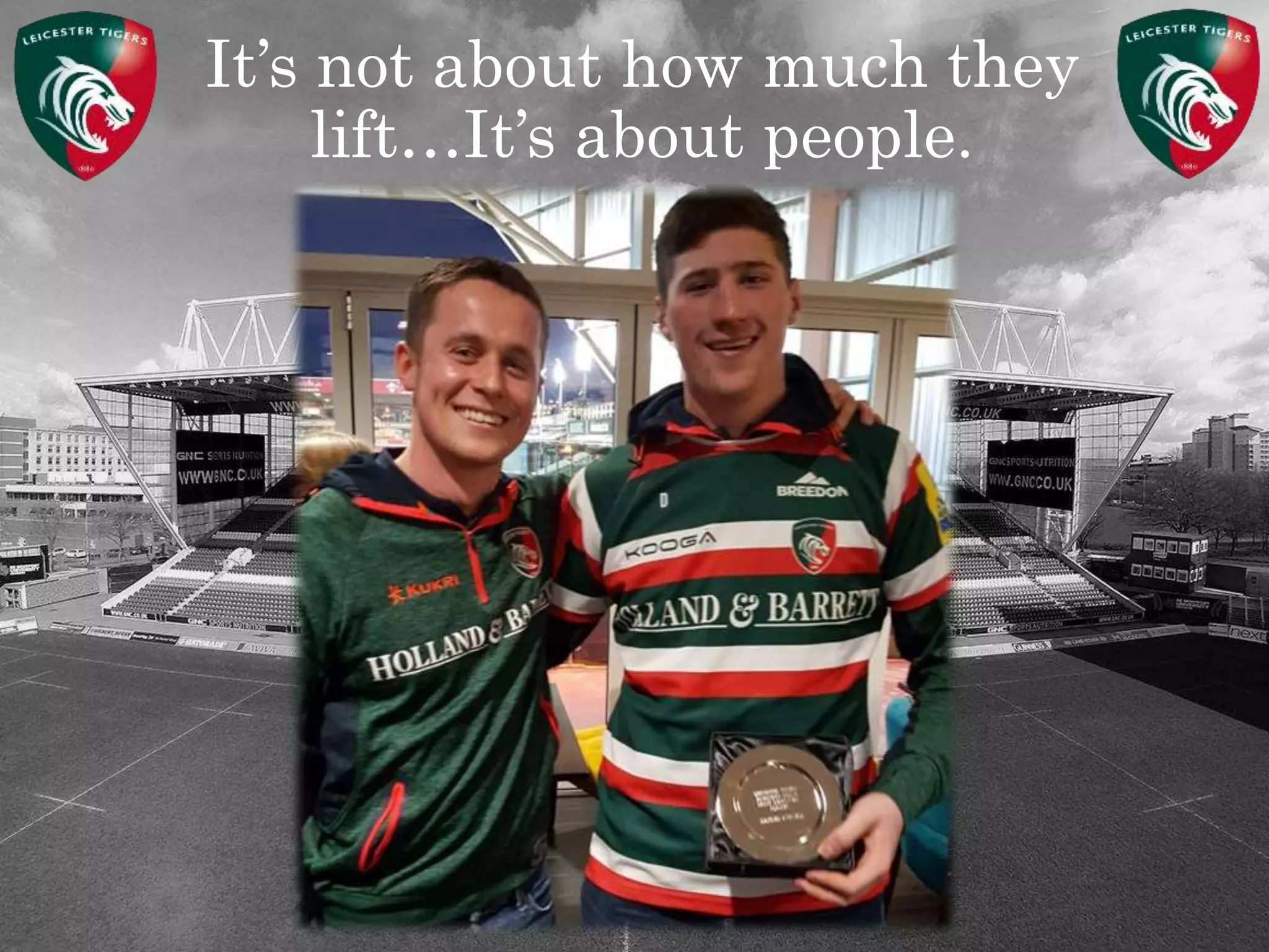 It’s not about how much they
lift…It’s about people.
 