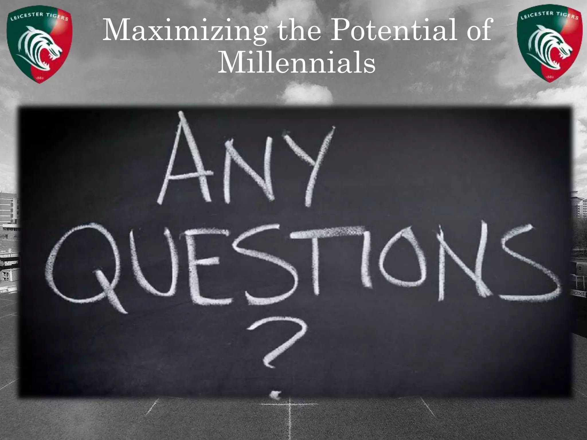 Maximizing the Potential of
Millennials
 