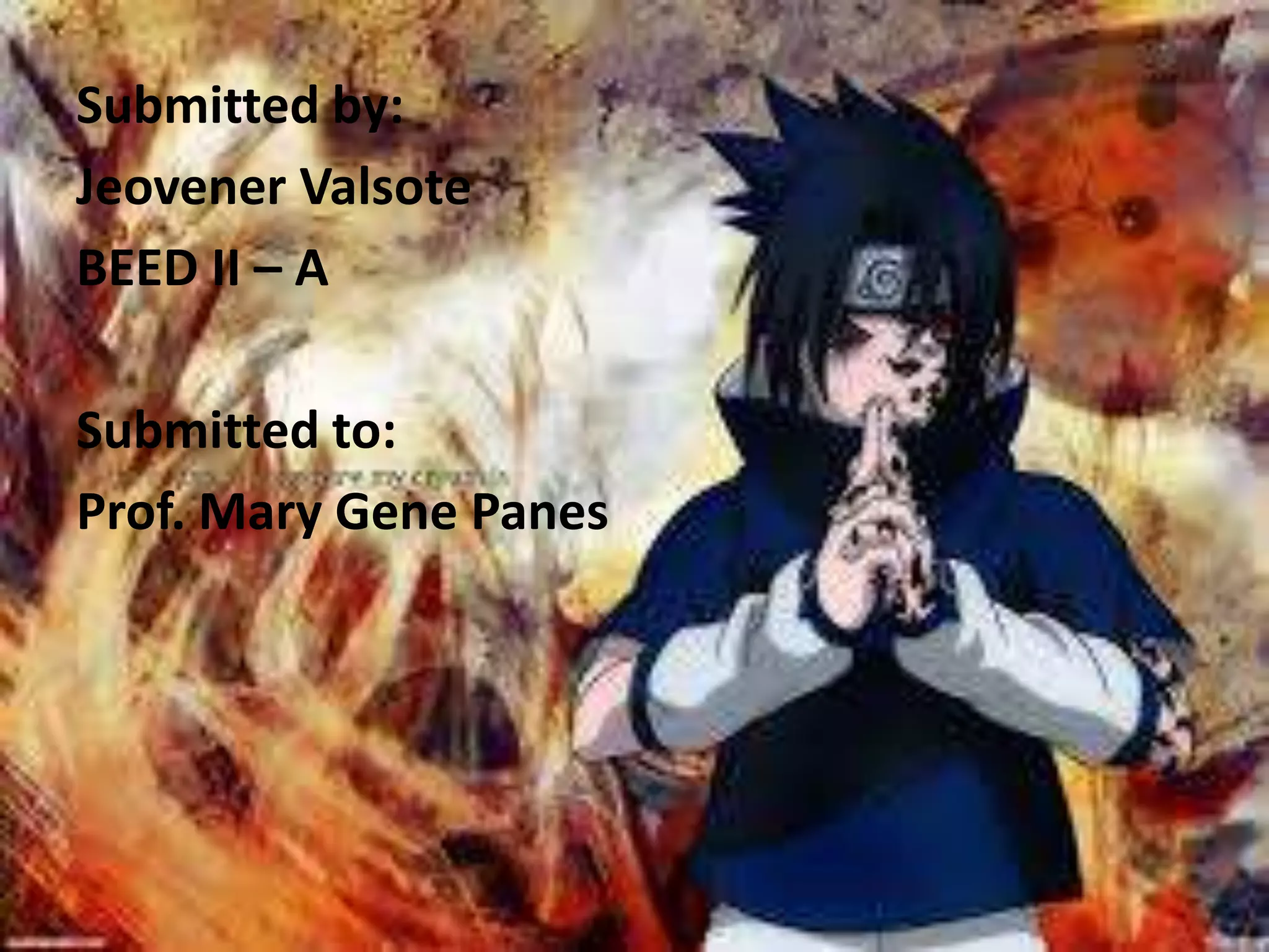 Submitted by:
Jeovener Valsote
BEED II – A
Submitted to:
Prof. Mary Gene Panes

 