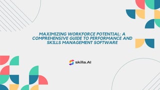 MAXIMIZING WORKFORCE POTENTIAL: A
COMPREHENSIVE GUIDE TO PERFORMANCE AND
SKILLS MANAGEMENT SOFTWARE
 