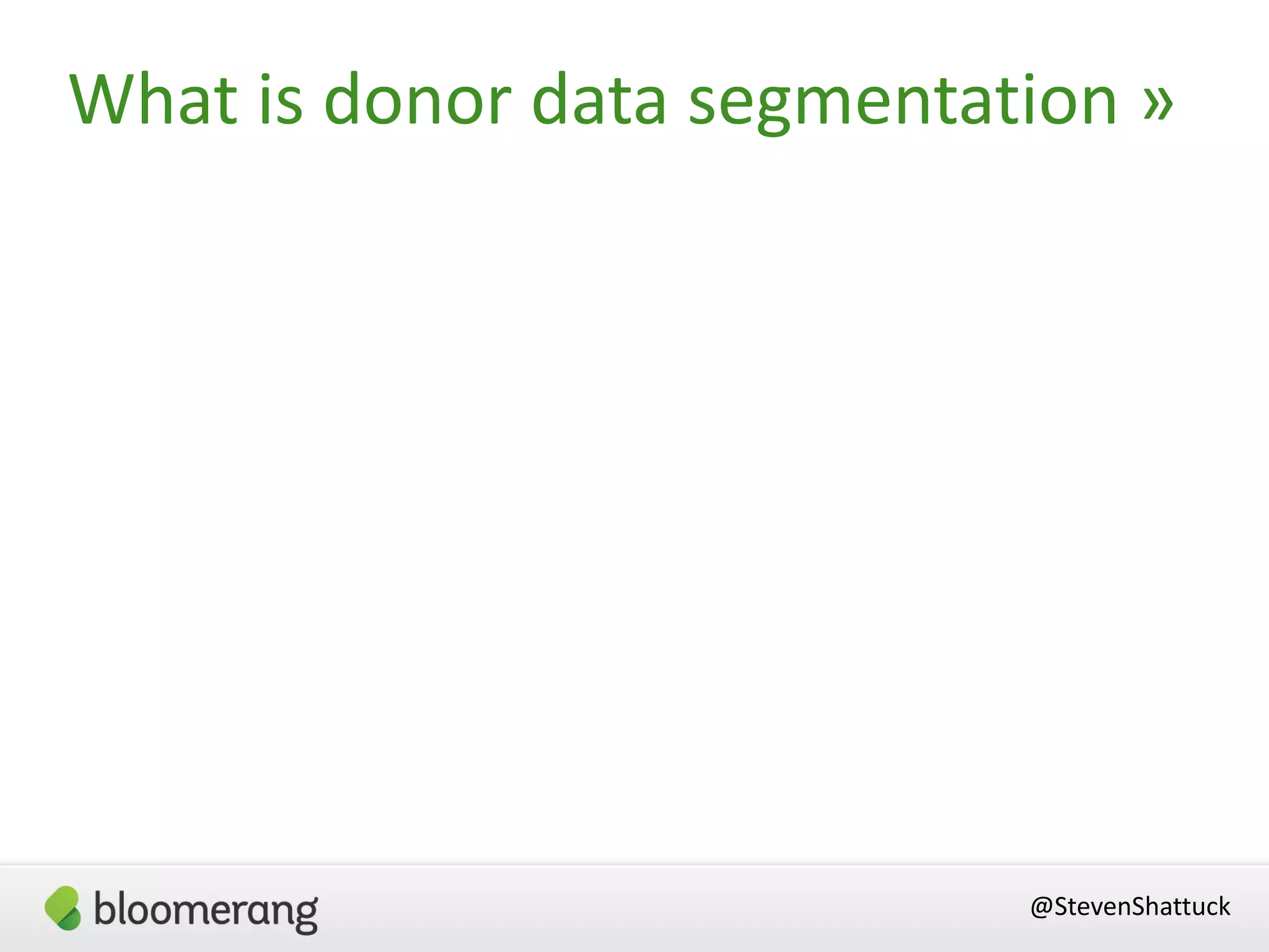 @StevenShattuck
What is donor data segmentation »
 