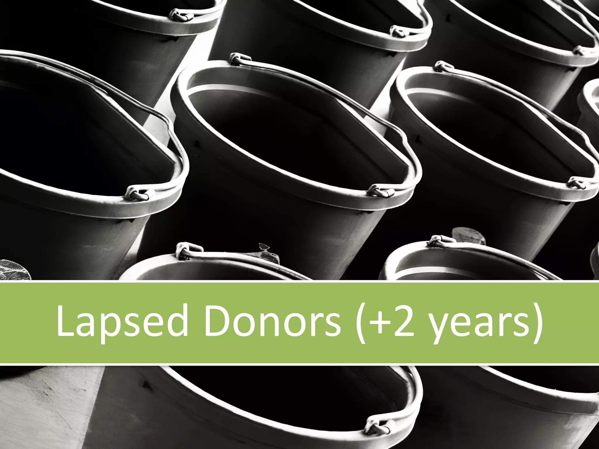 Data Segmentation
for stories that retain donors
Lapsed Donors (+2 years)
 