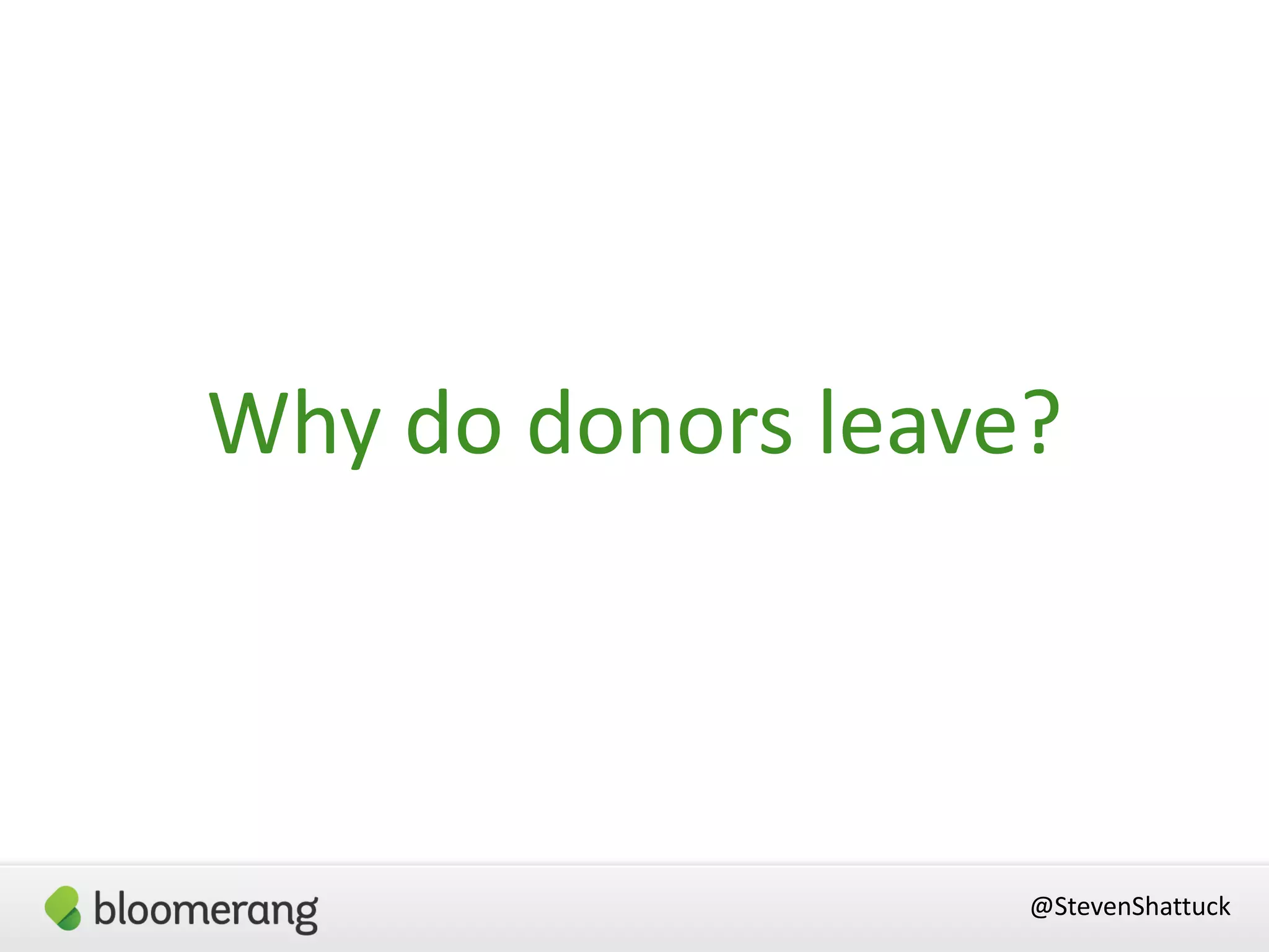 @StevenShattuck
Why do donors leave?
 