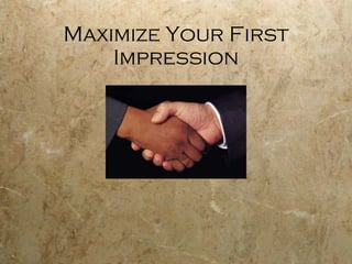 Maximize Your First Impression 