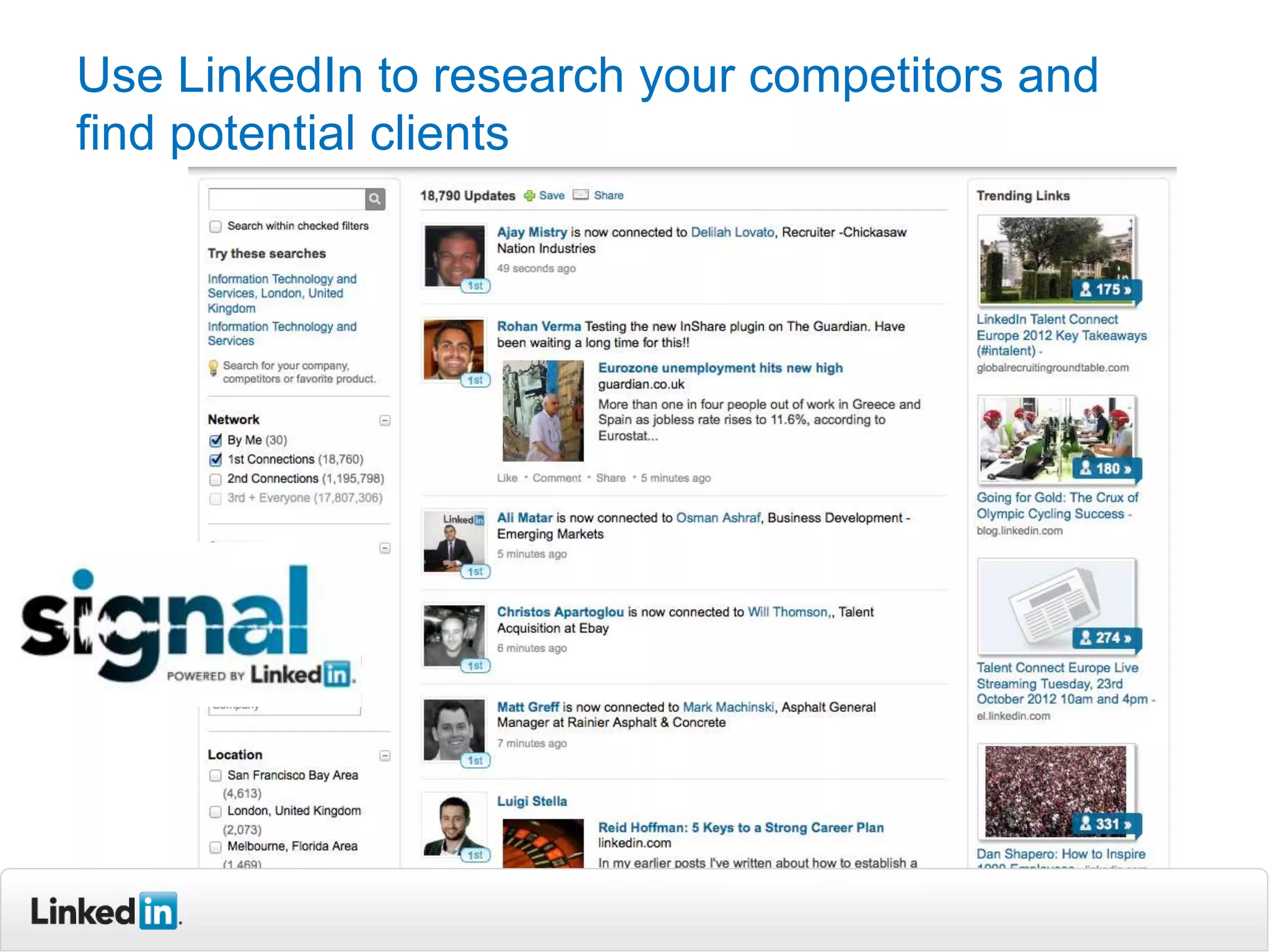 Use LinkedIn to research your competitors and
find potential clients
 