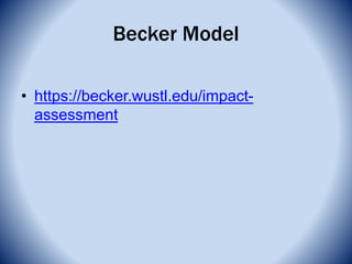 Becker Model
• https://becker.wustl.edu/impact-
assessment
 