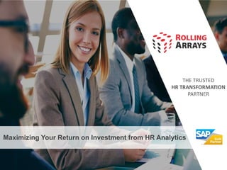 THE TRUSTED
HR TRANSFORMATION
PARTNER
Maximizing Your Return on Investment from HR Analytics
 