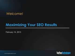 Welcome!


Maximizing Your SEO Results
February 14, 2013
 