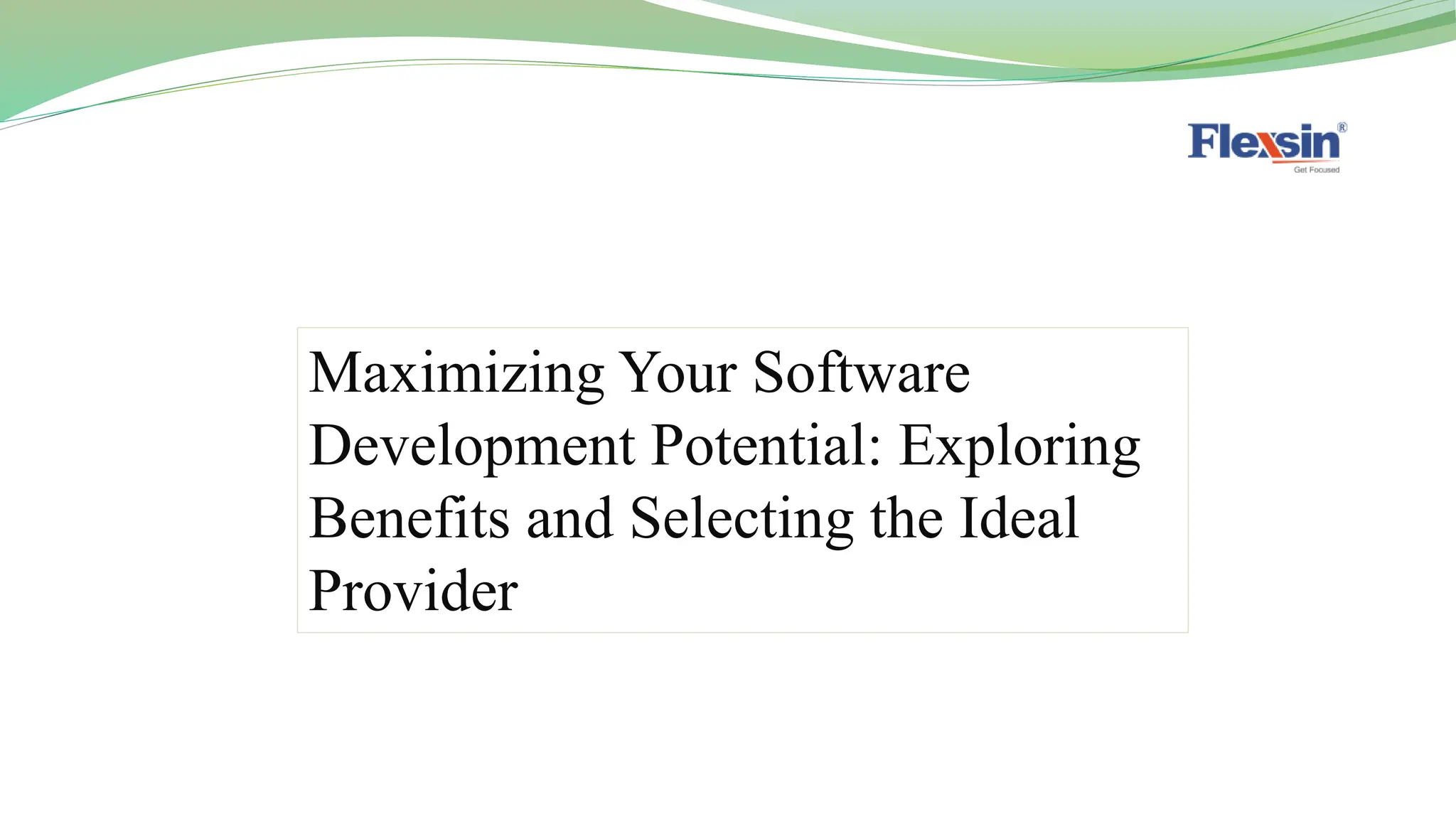 Maximizing Your Software
Development Potential: Exploring
Benefits and Selecting the Ideal
Provider
 