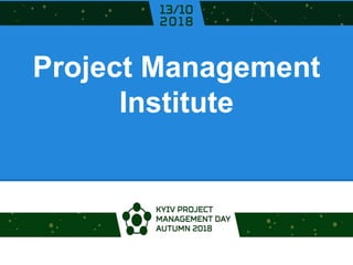 Project Management
Institute
 