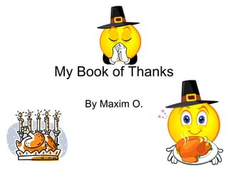 My Book of Thanks By Maxim O. 