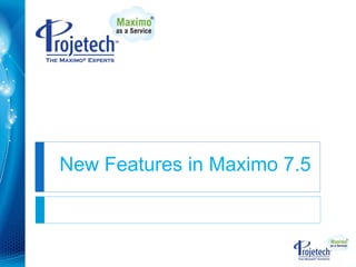 New Features in Maximo 7.5 