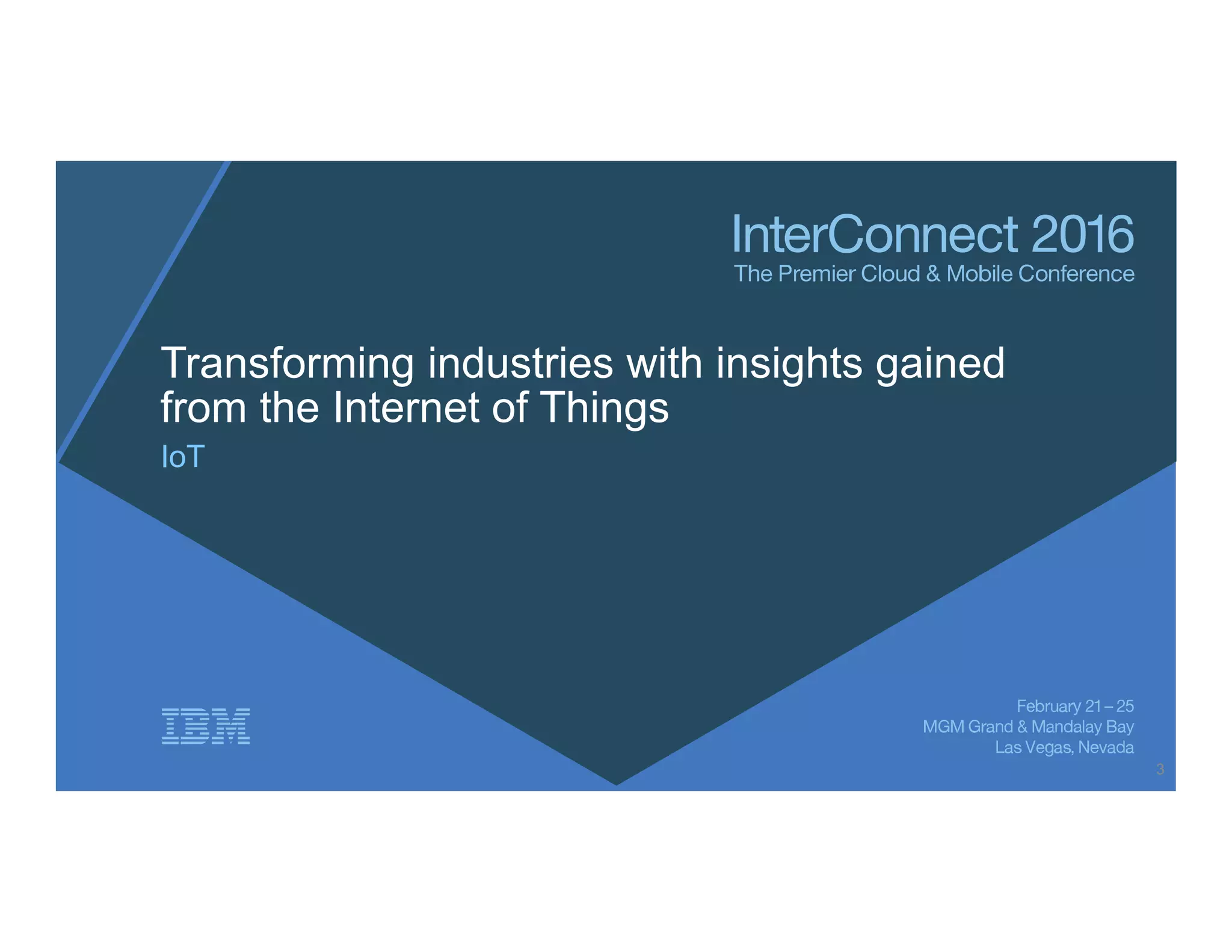 Transforming industries with insights gained
from the Internet of Things
IoT
3
 