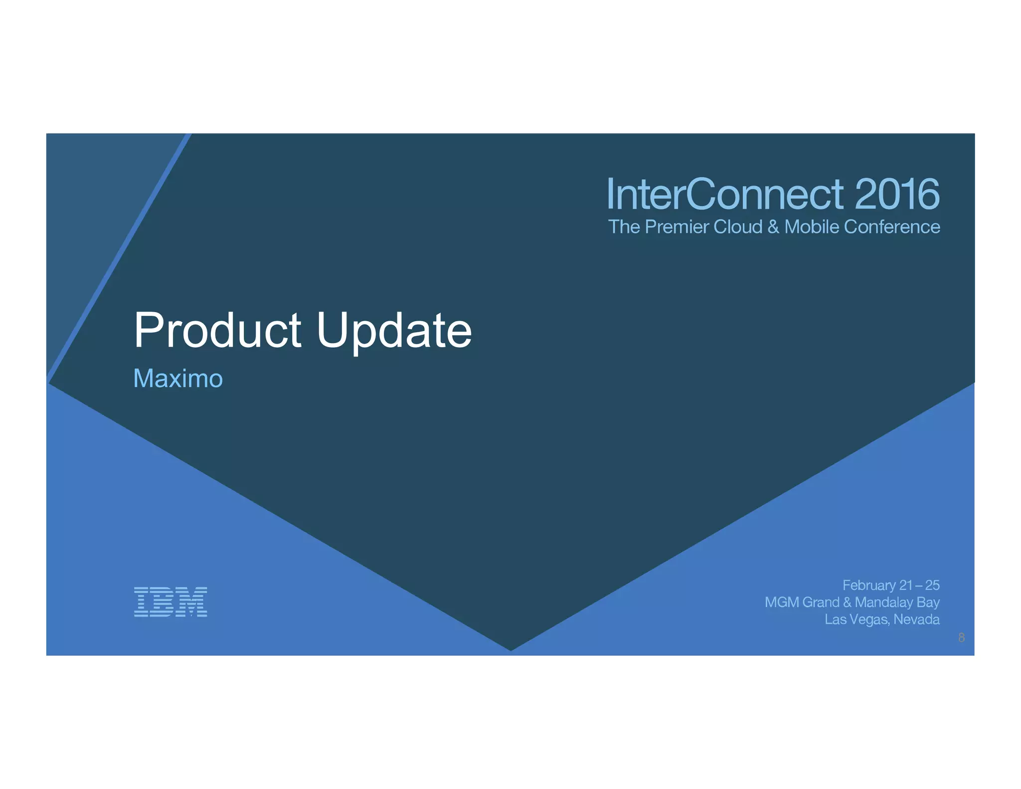 Product Update
Maximo
8
 