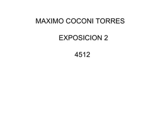 MAXIMO COCONI TORRES  EXPOSICION 2     4512 