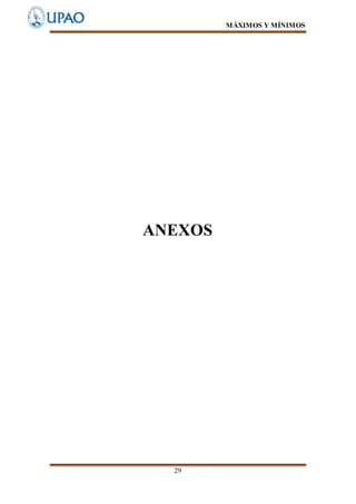MÁXIMOS Y MÍNIMOS
29
ANEXOS
 