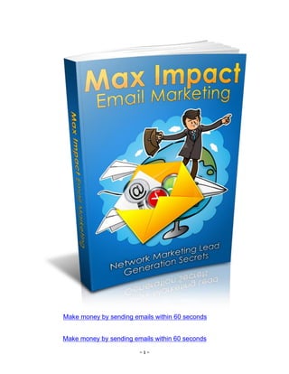- 1 -
Make money by sending emails within 60 seconds
Make money by sending emails within 60 seconds
 