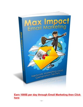 - 1 -
Earn 1000$ per day through Email Marketing then Click
here
 