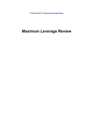 Published based on Maximum Leverage Review




Maximum Leverage Review
 