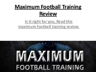 Maximum Football Training
Review
Is It right for you, Read this
maximum football training review.

 