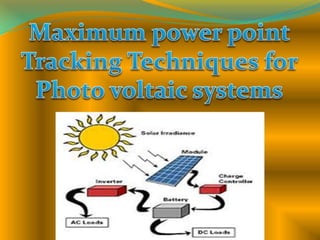 Maximum power point tracking techniques for photo voltaic