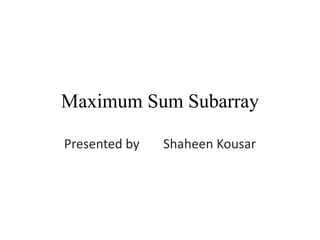 Maximum sum subarray | PPT