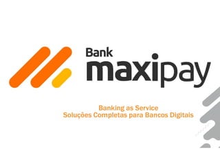 Banking as Service
Soluções Completas para Bancos Digitais
Banking as Service
Soluções Completas para Bancos Digitais
 