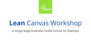 Lean Canvas Workshop
 
