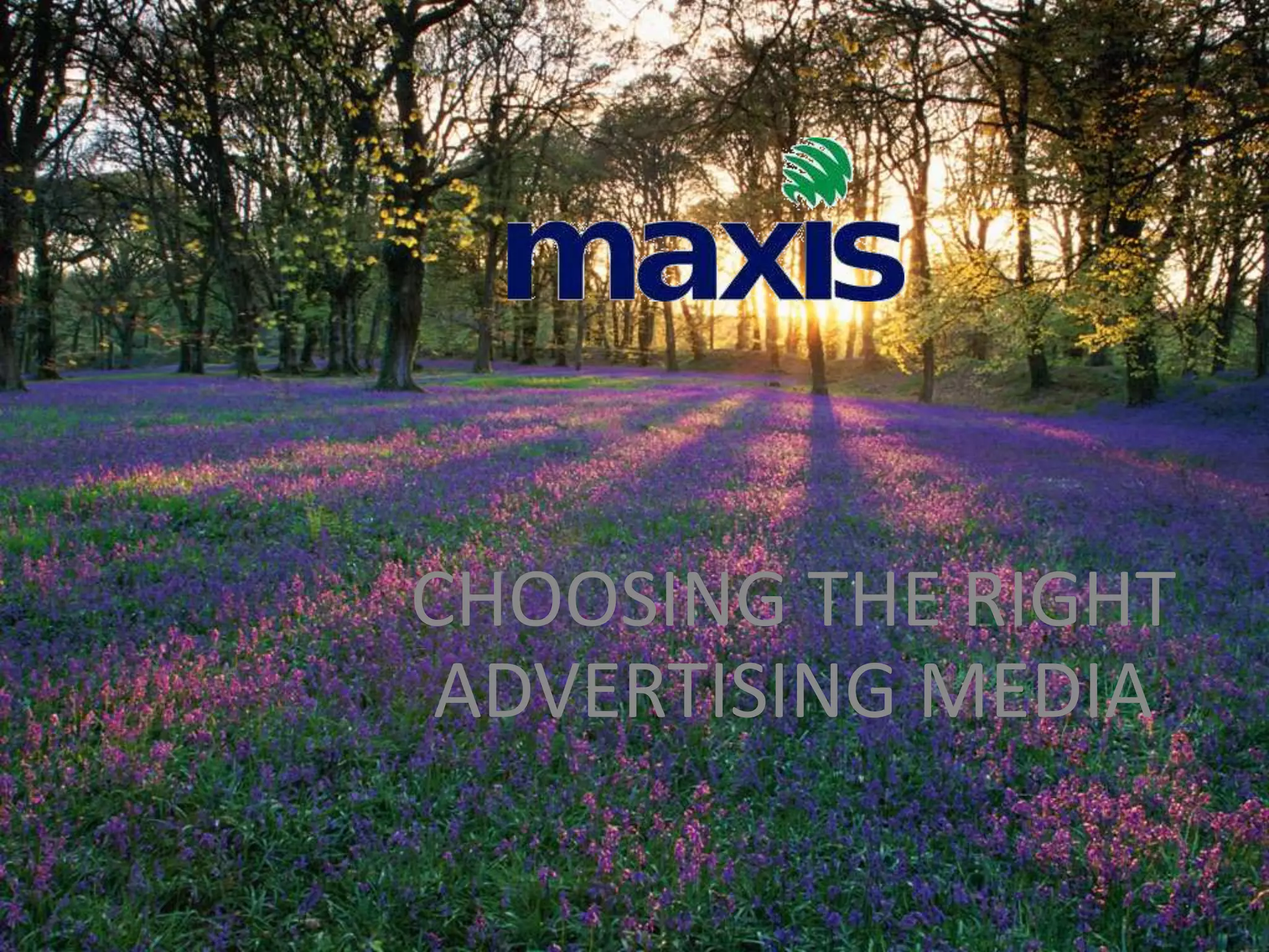 CHOOSING THE RIGHT
ADVERTISING MEDIA