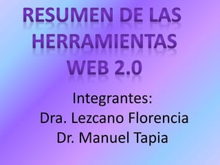 Integrantes:
Dra. Lezcano Florencia
Dr. Manuel Tapia
 